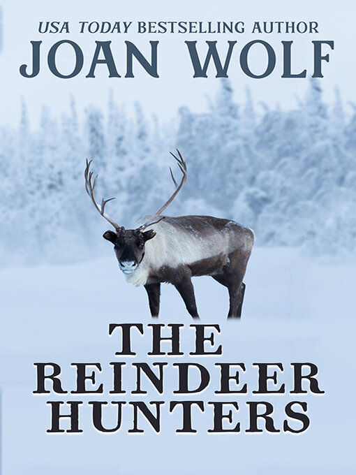 Title details for The Reindeer Hunters by Joan Wolf - Available